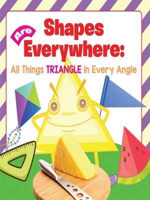 cover image of Shapes Are Everywhere - All Things Triangle in Every Angle